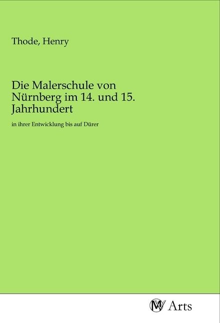 Produktbild: Die Malerschule von N&uuml;rnberg im 14. und 15. Jahrhundert