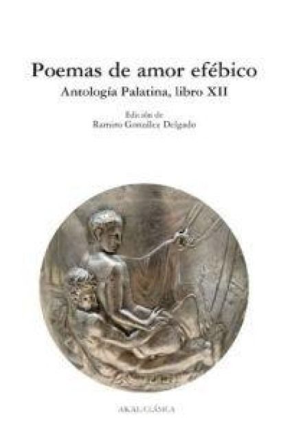 Produktbild: Poemas de amor ef&eacute;bico : antolog&iacute;a palatina, libro XII