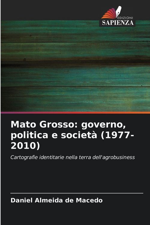 Produktbild: Mato Grosso: governo, politica e societ&agrave; (1977-2010)