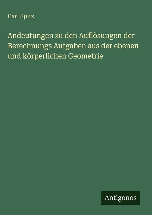 Produktbild: Andeutungen zu den Aufl&ouml;sungen der Berechnungs Aufgaben aus der ebenen und k&ouml;rperlichen Geometrie