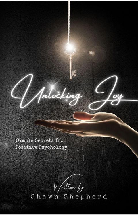 Produktbild: Unlocking Joy: Simple Secrets from Positive Psychology