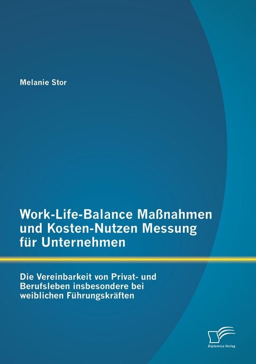 Produktbild: Work-Life-Balance Ma&szlig;nahmen und Kosten-Nutzen Messung f&uuml;r Unternehmen
