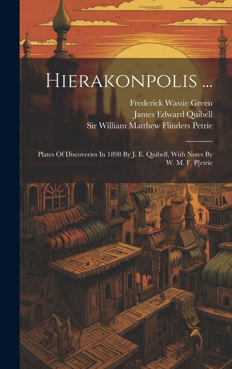 Produktbild: Hierakonpolis ...: Plates Of Discoveries In 1898 By J. E. Quibell, With Notes By W. M. F. P[etrie