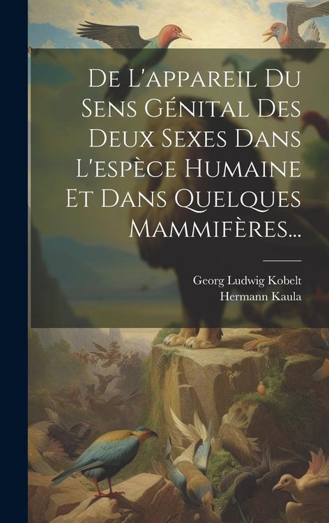 Produktbild: De L'appareil Du Sens G&eacute;nital Des Deux Sexes Dans L'esp&egrave;ce Humaine Et Dans Quelques Mammif&egrave;res...