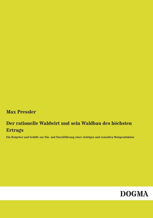 Produktbild: Der rationelle Waldwirt und sein Waldbau des h&ouml;chsten Ertrags