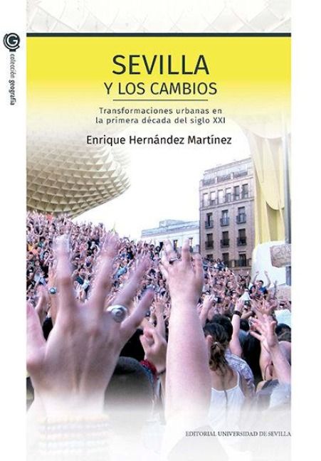 Produktbild: Sevilla y los cambios : transformaciones urbanas en la primera d&eacute;cada del siglo XXI