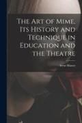 Produktbild: The Art of Mime, Its History and Technique in Education and the Theatre