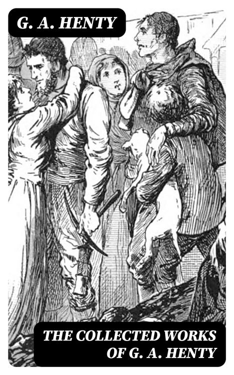 Produktbild: The Collected Works of G. A. Henty