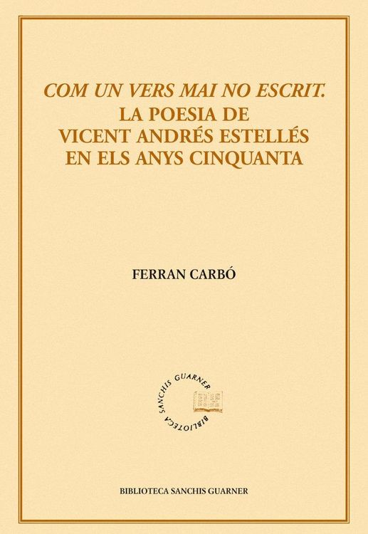 Produktbild: Com un vers mai no escrit : la poesia de Vicent Andr&eacute;s Estelles en els anys cinquanta