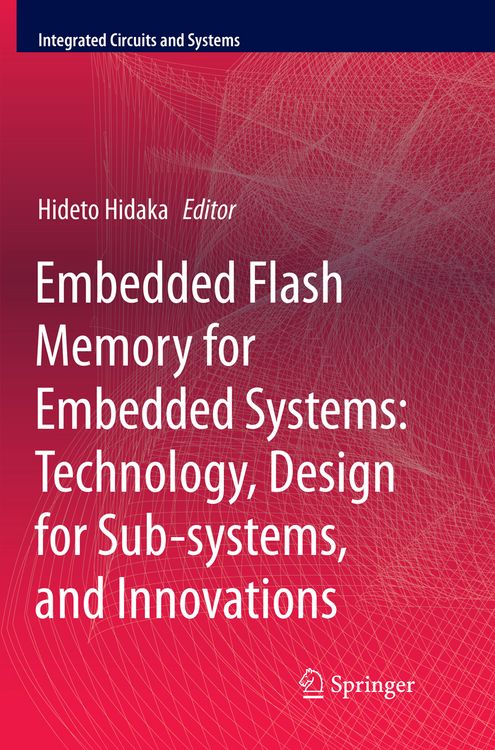 Produktbild: Embedded Flash Memory for Embedded Systems: Technology, Design for Sub-systems, and Innovations