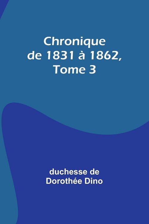 Produktbild: Chronique de 1831 &agrave; 1862, Tome 3