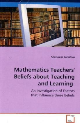 Produktbild: Barkatsas Anastasios: Mathematics Teachers' Beliefs about Te