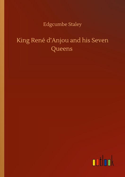 Produktbild: King Ren&eacute; d'Anjou and his Seven Queens