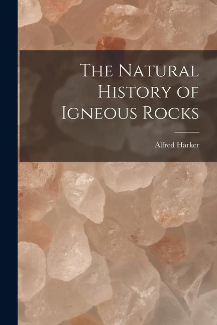 Produktbild: The Natural History of Igneous Rocks