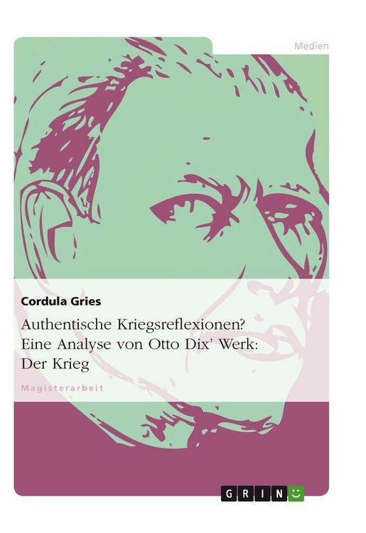 Produktbild: Authentische Kriegsreflexionen? Eine Analyse von Otto Dix' Werk: Der Krieg