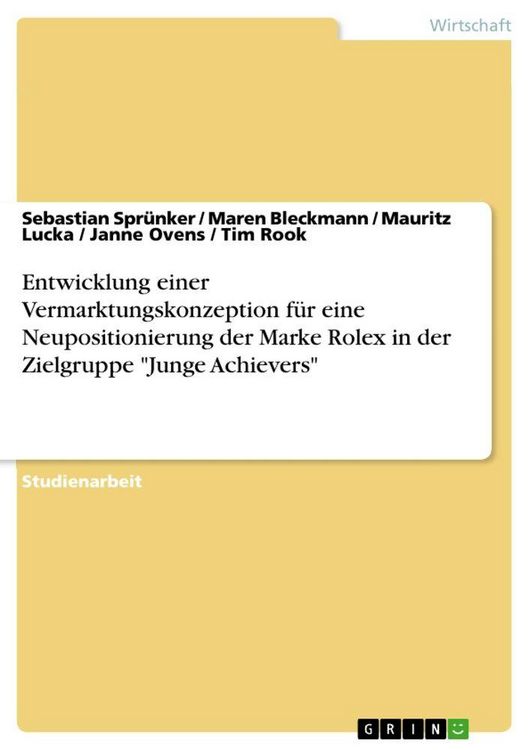 Produktbild: Entwicklung einer Vermarktungskonzeption f&uuml;r eine Neupositionierung der Marke Rolex in der Zielgruppe "Junge Achievers"