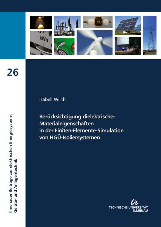 Produktbild: Ber&uuml;cksichtigung dielektrischer Materialeigenschaften in der Finiten-Elemente-Simulation von HG&Uuml;-Isoliersystemen