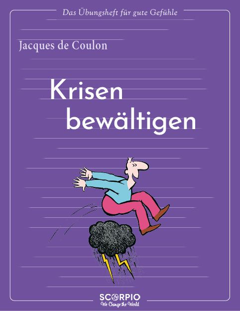 Produktbild: Das &Uuml;bungsheft f&uuml;r gute Gef&uuml;hle &ndash; Krisen bew&auml;ltigen