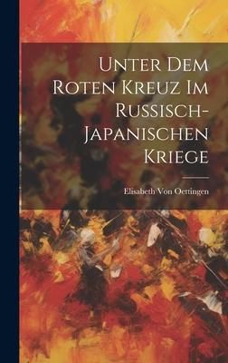 Produktbild: Unter Dem Roten Kreuz Im Russisch-Japanischen Kriege