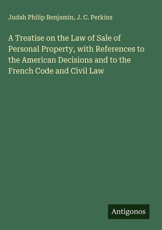 Produktbild: A Treatise on the Law of Sale of Personal Property, with References to the American Decisions and to the French Code and Civil Law