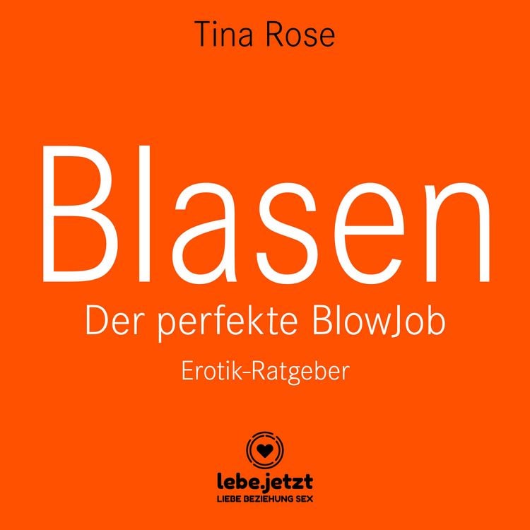 Bild vom Artikel Blasen - Der perfekte Blowjob / Erotischer Hörbuch Ratgeber vom Autor Tina Rose