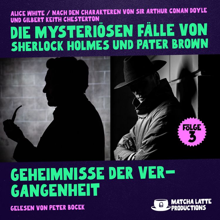 Produktbild: Geheimnisse der Vergangenheit (Die mysteri&ouml;sen F&auml;lle von Sherlock Holmes und Pater Brown, Folge 3)