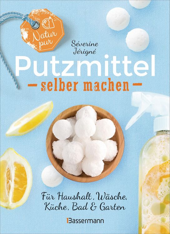Produktbild: Natur pur - Putzmittel selber machen f&uuml;r Haushalt, W&auml;sche, K&uuml;che, Bad und Garten