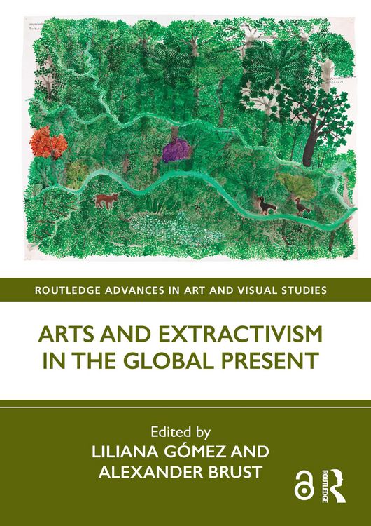 Produktbild: Arts and Extractivism in the Global Present