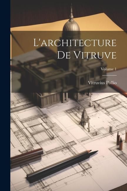 Produktbild: L'architecture De Vitruve; Volume 1