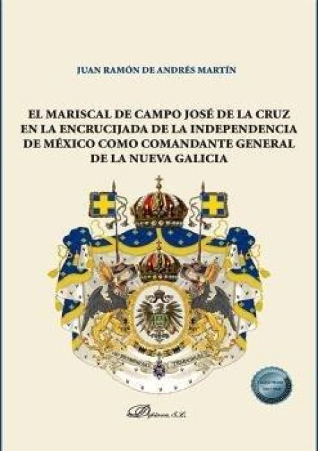 Produktbild: El Mariscal de Campo Jos&eacute; de la Cruz en la encrucijada de la independencia de M&eacute;xico como comandante general de la nueva Galicia