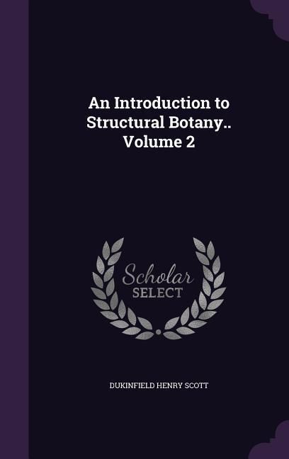 Produktbild: An Introduction to Structural Botany.. Volume 2
