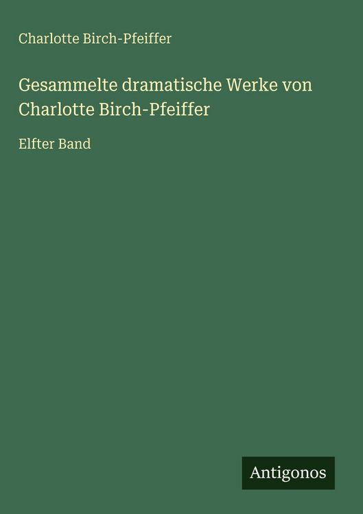 Produktbild: Gesammelte dramatische Werke von Charlotte Birch-Pfeiffer