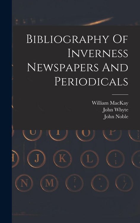 Produktbild: Bibliography Of Inverness Newspapers And Periodicals