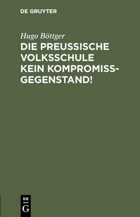 Produktbild: Die preu&szlig;ische Volksschule kein Kompromi&szlig;gegenstand!