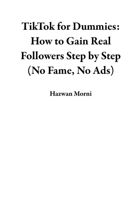 Produktbild: TikTok for Dummies: How to Gain Real Followers Step by Step (No Fame, No Ads)