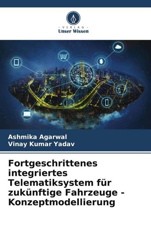 Produktbild: Fortgeschrittenes integriertes Telematiksystem f&uuml;r zuk&uuml;nftige Fahrzeuge - Konzeptmodellierung