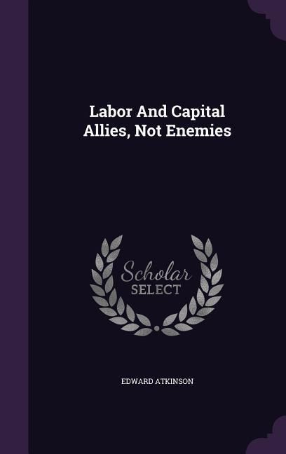 Produktbild: Labor And Capital Allies, Not Enemies