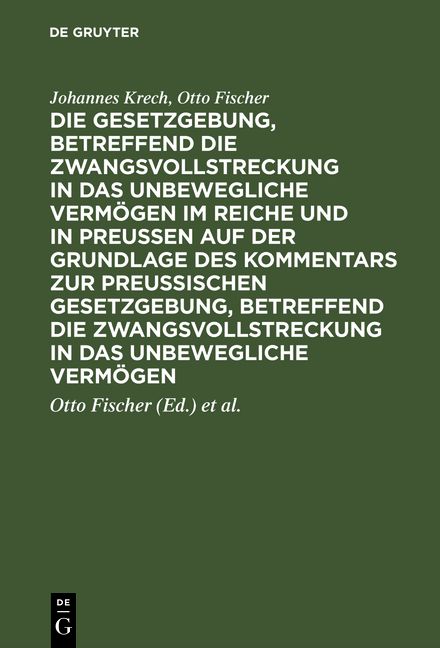 Produktbild: Die Gesetzgebung, betreffend die Zwangsvollstreckung in das unbewegliche Verm&ouml;gen im Reiche und in Preussen auf der Grundlage des Kommentars zur preussischen Gesetzgebung, betreffend die Zwangsvollstreckung in das unbewegliche Verm&ouml;gen