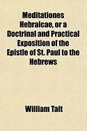 Produktbild: Meditationes Hebraicae, or a Doctrinal and Practical Exposition of the Epistle of St. Paul to the Hebrews