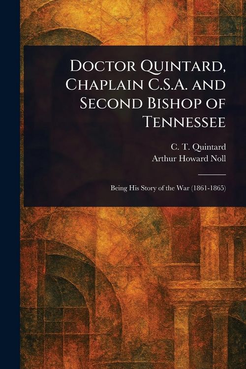 Produktbild: Doctor Quintard, Chaplain C.S.A. and Second Bishop of Tennessee
