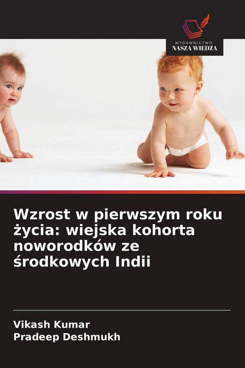 Produktbild: Wzrost w pierwszym roku &iquest;ycia: wiejska kohorta noworodk&oacute;w ze &iquest;rodkowych Indii