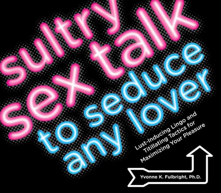 Produktbild: Fulbright, Y: Sultry Sex Talk to Seduce Any Lover