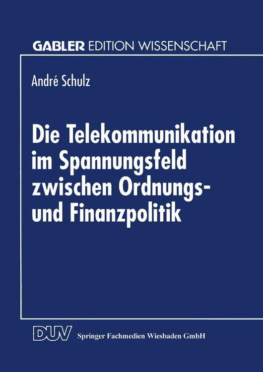 Produktbild: Die Telekommunikation im Spannungsfeld zwischen Ordnungs- und Finanzpolitik