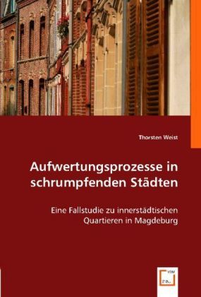 Produktbild: Weist, T: Aufwertungsprozesse in schrumpfenden St&auml;dten