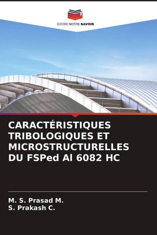 Produktbild: Caract&eacute;ristiques Tribologiques Et Microstructurelles Du Fsped Al 6082 Hc