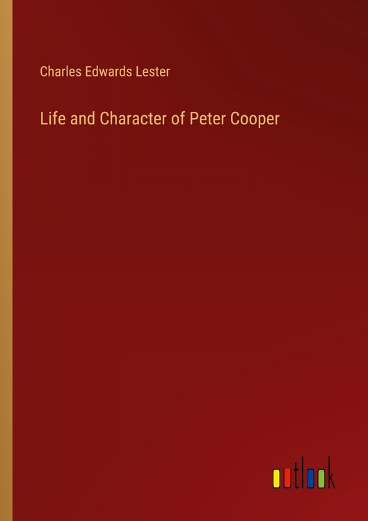 Produktbild: Life and Character of Peter Cooper