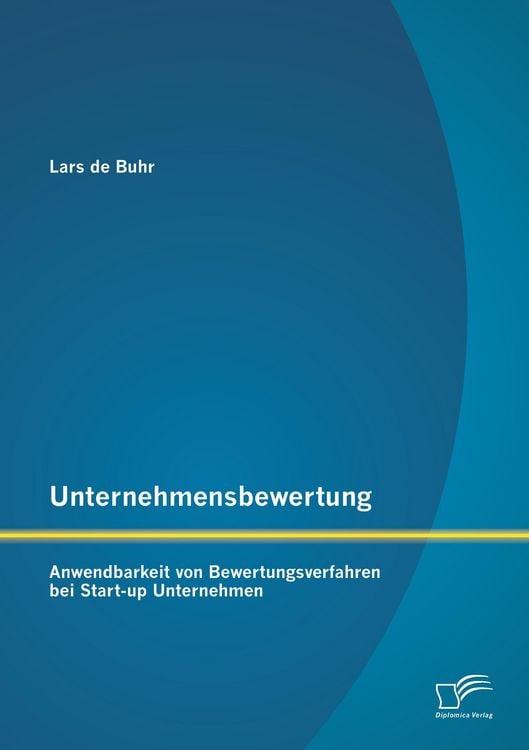 Produktbild: Unternehmensbewertung: Anwendbarkeit von Bewertungsverfahren bei Start-up Unternehmen