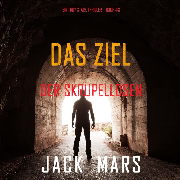 Produktbild: Das Ziel der Skrupellosen (Ein Troy Stark Thriller &ndash; Buch #3)