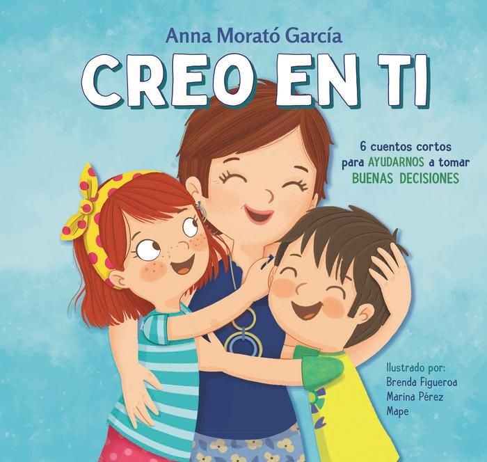 Produktbild: Creo En Ti: 6 Cuentos Cortos Para Ayudarnos a Tomar Buenas Decisiones / I Believe in You: 6 Short Stories to Help Them Make Good Decisions