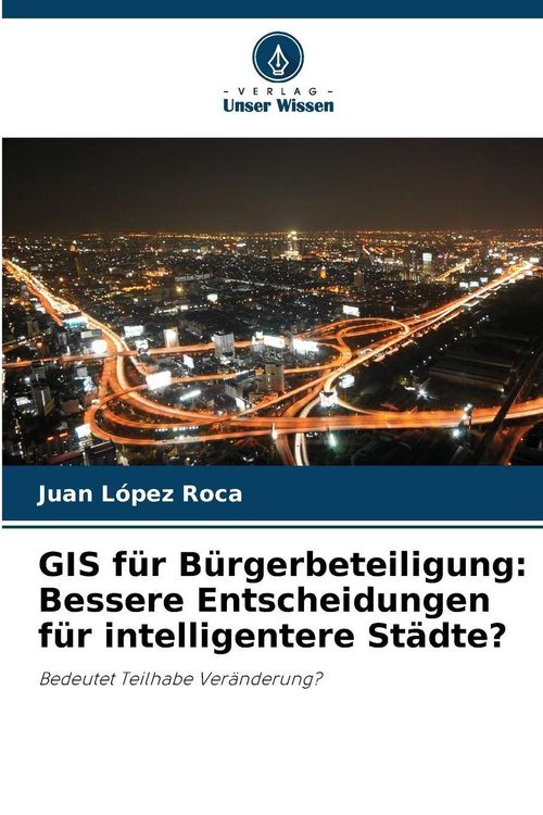Produktbild: GIS f&uuml;r B&uuml;rgerbeteiligung: Bessere Entscheidungen f&uuml;r intelligentere St&auml;dte?